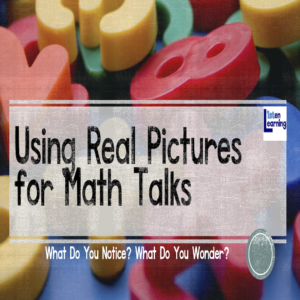 Using Real Pictures for Math Talks